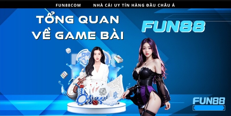 Game fun88:KHÁM PHÁ VÀ TRẢI NGHIỆM CÁC TRÒ CHƠI BÀI TẠI FUN88