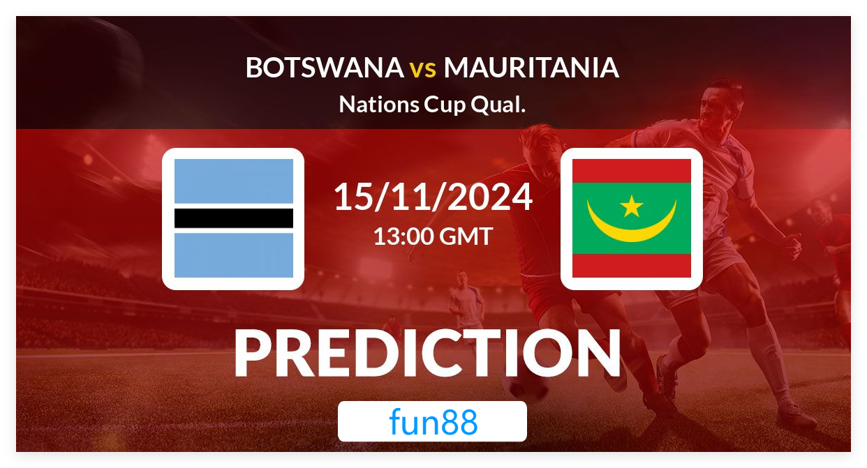 keo bong da fun88:Dự Đoán Trận Đấu Botswana vs Mauritania- Cúp Quốc Gia Châu Phi – Bảng C Vòng 5