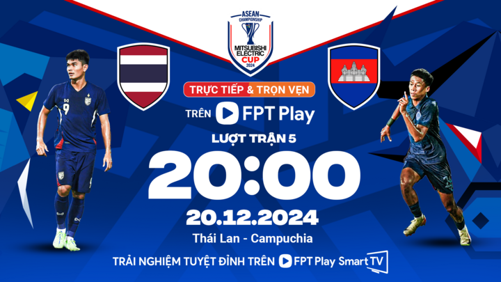 win79 club Xem trực tiếp AFF Cup 2024 Thái Lan vs Campuchia trên kênh nào?